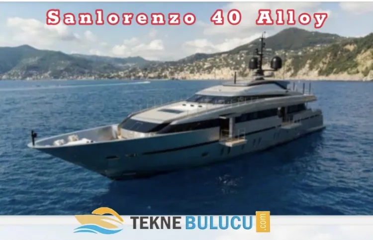 TEKNEBULUCU’DAN SANLORENZO ALLOY 40 METRE